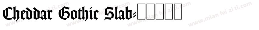 Cheddar Gothic Slab字体转换